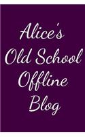 Alice's Old School Offline Blog