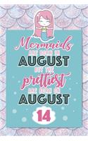 Mermaids Are Born In August But The Prettiest Are Born On August 14