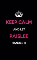 Keep Calm and Let Paislee Handle It