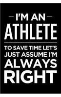 I'm an Athlete, to Save Time Let's Just Assume I'm Always Right