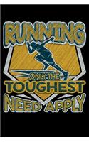Running Only the Toughest Need Apply