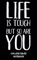 Life Is Tough But So Are You