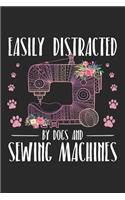 Easily Distracted by Dogs and Sewing Machines: Sewing Journal, Sewer Notebook, Gift for Sewers, Quilter Presents, Quilting Planner