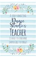 A Truly Amazing Dance Studies Teacher Is Hard to Find and Impossible to Forget: Blank Lined Notebook for Teachers - Blue Watercolor Floral