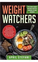 Weight Watchers: The Ultimate Weight Watchers Freestyle Cookbook 2019 For Beginners - The Complete Cookbook Of Simple, Healthy, Delicious WW Smart Points Recipes Any