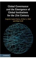 Global Governance and the Emergence of Global Institutions for the 21st Century