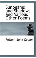 Sunbeams and Shadows and Various Other Poems