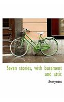 Seven Stories, with Basement and Attic