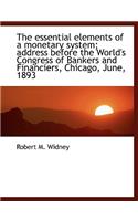 The Essential Elements of a Monetary System; Address Before the World's Congress of Bankers and Fina