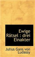 Ewige Ratsel: Drei Einakter