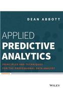 Applied Predictive Analytics: Principles and Techniques for the Professional Data Analyst