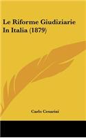 Le Riforme Giudiziarie In Italia (1879)