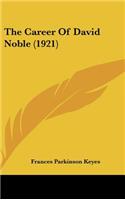 The Career Of David Noble (1921)