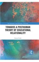 Towards a Posthuman Theory of Educational Relationality