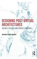 Designing Post-Virtual Architectures
