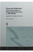 Presocratic Reflexivity: The Construction of Philosophical Discourse C. 600-450 B.C.