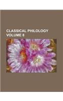 Classical Philology Volume 8: (English)