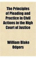 The Principles of Pleading and Practice in Civil Actions in the High Court of Justice