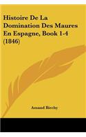 Histoire De La Domination Des Maures En Espagne, Book 1-4 (1846)