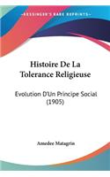 Histoire De La Tolerance Religieuse: Evolution D'Un Principe Social (1905)