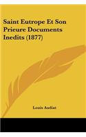Saint Eutrope Et Son Prieure Documents Inedits (1877): (French)