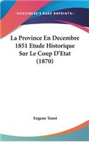 La Province En Decembre 1851 Etude Historique Sur Le Coup D'Etat (1870)