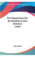 Organisation Der Rechtspflege in Den Kolonien (1903)