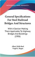 General Specifications for Steel Railroad Bridges and Structures