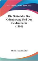 Die Gottesidee Der Offenbarung Und Des Heidenthums (1890)