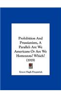 Prohibition and Prussianism, a Parallel