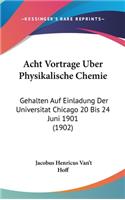 Acht Vortrage Uber Physikalische Chemie