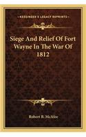 Siege and Relief of Fort Wayne in the War of 1812