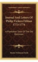Journal And Letters Of Philip Vickers Fithian 1773-1774: A Plantation Tutor Of The Old Dominion(English)