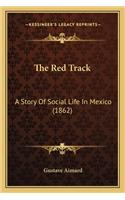 The Red Track: A Story Of Social Life In Mexico (1862)(English)