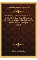 The Poems Of Richard Corbet, Late Bishop Of Oxford And Of Norwich; To Which Are Now Added, Oratio In Funus Henrici Principis (1807)