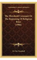 Threshold Covenant or the Beginning of Religious Rites (1906)
