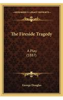 The Fireside Tragedy: A Play (1887)