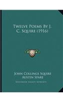 Twelve Poems By J. C. Squire (1916)