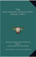 The Electrolytic Dissociation Theory (1907)
