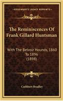 Reminiscences Of Frank Gillard Huntsman