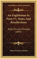 An Englishman in Paris V1, Notes and Recollections: Reign of Louis-Philippe (1892)