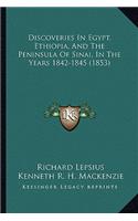 Discoveries in Egypt, Ethiopia, and the Peninsula of Sinai, in the Years 1842-1845 (1853)