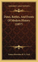 Dates, Battles, And Events Of Modern History (1857)