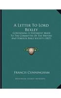 A Letter To Lord Bexley: Containing A Statement Made To The Committee Of The British And Foreign Bible Society (1827)