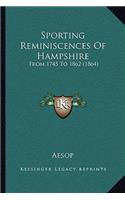 Sporting Reminiscences Of Hampshire: From 1745 To 1862 (1864)(English)