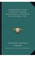 Osservazioni Sopra I Moderni Sistemi Astronomici Dirette In Una Lettera (1725)