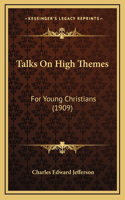 Talks On High Themes
