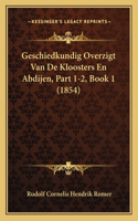 Geschiedkundig Overzigt Van De Kloosters En Abdijen, Part 1-2, Book 1 (1854)
