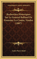 Recherches Historiques Sur Le General Belliard De Fontenay-Le-Comte, Vendee (1887)