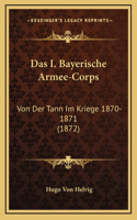 Das I. Bayerische Armee-Corps